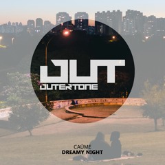 Caûme - Dreamy Night [Outertone Free Release]