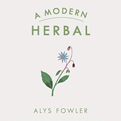 [VIEW] EPUB 📘 A Modern Herbal by  Alys Fowler PDF EBOOK EPUB KINDLE