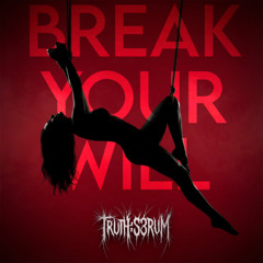BREAK YOUR WILL