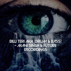 Billi Teri Akh (Drum & Bass) - Mani Singh & Future Recordings