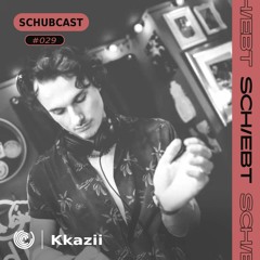 SchubCast 029 - Kkazii