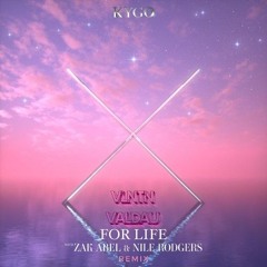 Kygo, Zak Abel - For Life ft. Nile Rodgers (VLNTN & Valdau Remix)