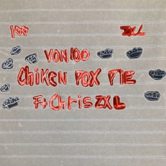 CHiK3N P0KS PiE (ft. Von100)