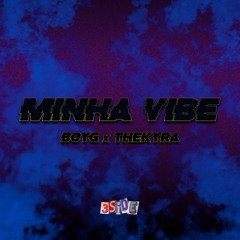 MINHA VIBE - (feat. boyg x thekyra)