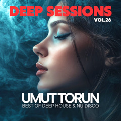 Umut Torun - Deep Sessions Vol. 26 ★ Vocal Deep House Mix
