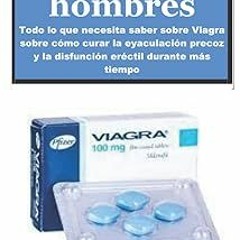 ~Read~[PDF] VIAGRA PARA HOMBRES: Todo lo que necesita saber sobre Viagra sobre cómo curar la ey