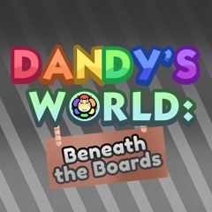 Dandy's World: Beneath the Boards