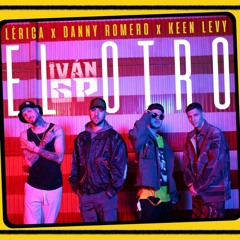 Lérica, Danny Romero, Keen Levy – El Otro (Iván GP Rumbaton Edit)[Extended]
