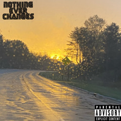 Nothing Ever Changes