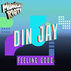 [Midnight Riot Records] Din Jay - Feeling Good