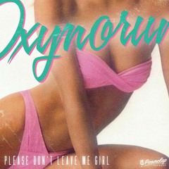 Oxymorum - Please Don't Leave Me Girl