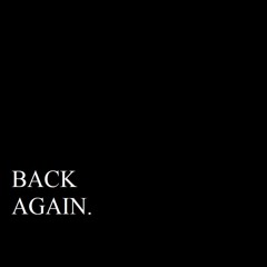 BACK AGAIN. (FREE DOWNLOAD!)
