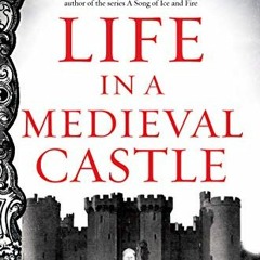 Get [EPUB KINDLE PDF EBOOK] Life in a Medieval Castle (Medieval Life) by  Joseph Gies
