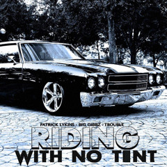 Ridin' Wit No Tint
