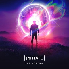 INITIATE - Let You Go (Original Mix)