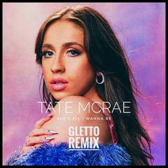 Tate McRae - she's all i wanna be (Gletto Remix)