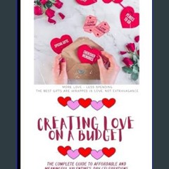 [ebook] read pdf 📚 Creating Love on a Budget: The Complete Guide to Affordable and Meaningful Vale