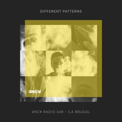 4NC¥ Radio 048 - DIFFERENT PATTERNS - ILA BRUGAL