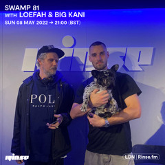 Swamp 81 with Loefah & Big Kani - 08 May 2022