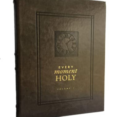 Access PDF 🗂️ Every Moment Holy by  Douglas Kaine McKelvey &  Ned Bustard EBOOK EPUB