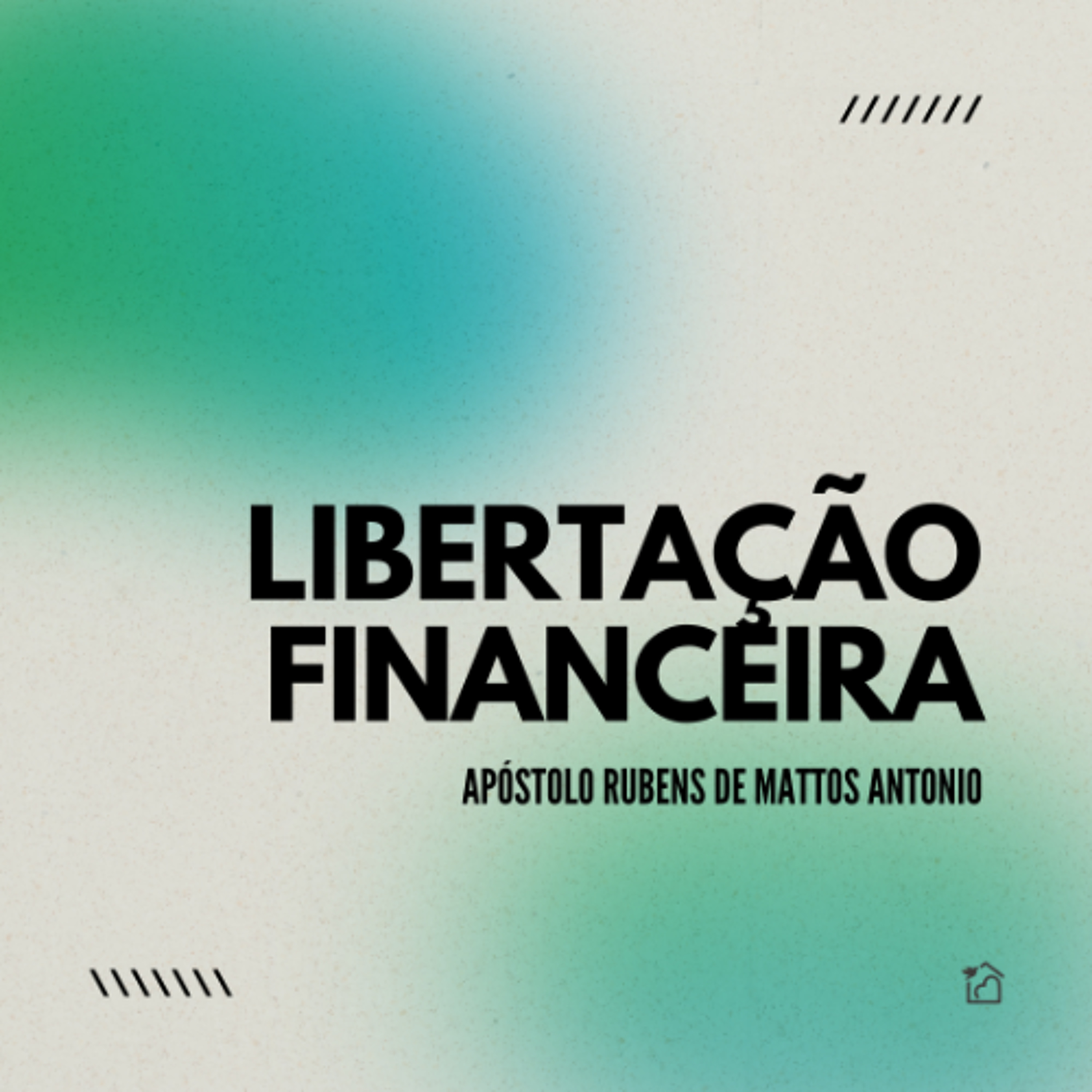 Libertação Financeira - Apóstolo Rubens de Mattos Antonio 17/10/2024 episode artwork