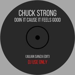 Chuck Strong - Doin´It Cause It Feels Good (Julian Sanza Edit)