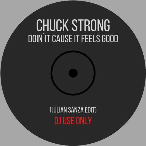 Chuck Strong - Doin´It Cause It Feels Good (Julian Sanza Edit)