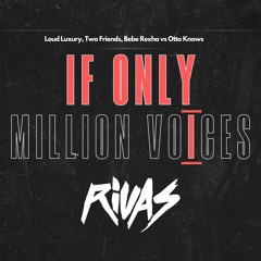 Loud Luxury, Two Friends, Bebe Rexha vs Otto Knows - If Only I (Rivas 'Million Voices' 2023 Edit)