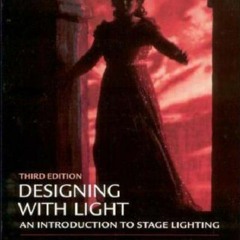 Access KINDLE PDF EBOOK EPUB Designing With Light: An Introduction to Stage Lighting by  J. Michael
