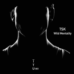 TSK -  Wilde Mentality [ITU1851]