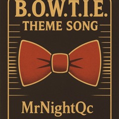 B.O.W.T.I.E. Theme Song