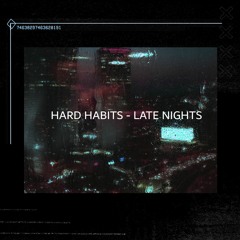 HARD HABITS - Late Nights