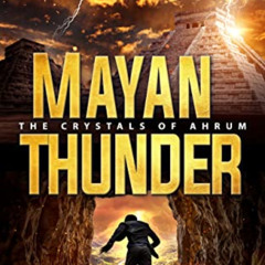 DOWNLOAD EBOOK 📖 Mayan Thunder: The Crystals of Ahrum (The Maxwell Barnes Adventure