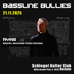 Bassline Bullies - Ryan @ Schlegel Kultur Club [21.11.2025]