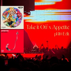 Take it Off x Appetite (pH10 Edit)