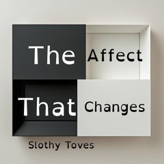 The Affect That Changes