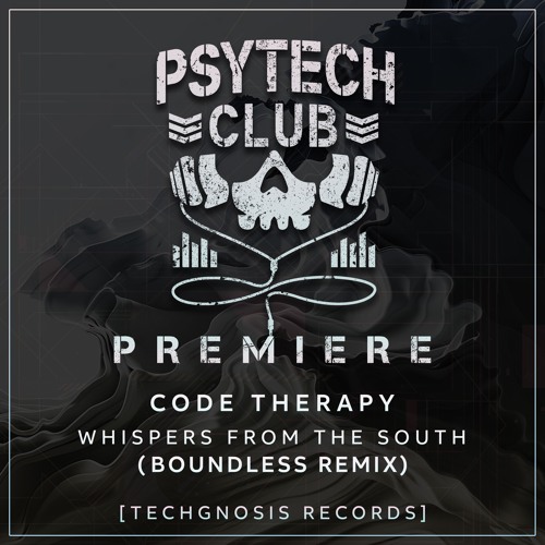 PREMIERE: Code Therapy - Whispers From The South (Boundless Remix) [Techgnosis Records]