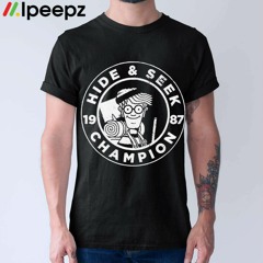 Hide And Seek Champion 1987 Shirt