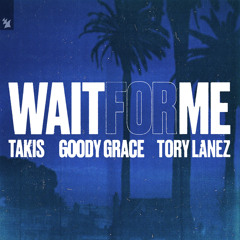 Takis - Wait For Me (feat. Goody Grace & Tory Lanez)