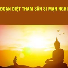 Đoạn Diệt Tham Sân Si Mạn Nghi