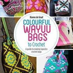 [READ] KINDLE 📰 Colourful Wayuu Bags to Crochet: A guide to making tapestry crochet