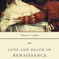 [ACCESS] [PDF EBOOK EPUB KINDLE] Love and Death in Renaissance Italy by Thomas V. Coh