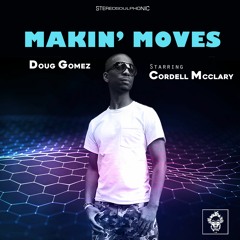 Doug Gomez Starring Cordell McClary -  Makin' Moves