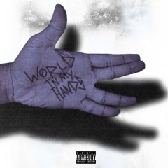 world in my hands @Tev