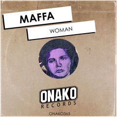 Maffa - Woman (Radio Edit) [ONAKO365]