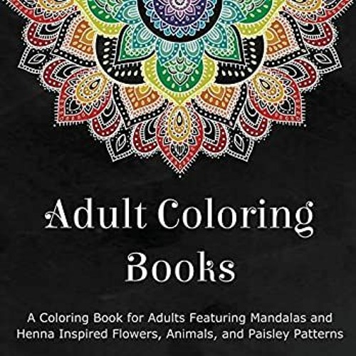 Download Download Pdf Adult Coloring Books A Coloring Book For Adults Featuring Mandalas And Henna Insp By Reyna Lamberson