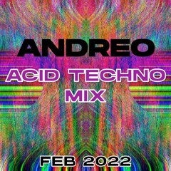 Andreo: Acid Techno Mix - Feb 2022