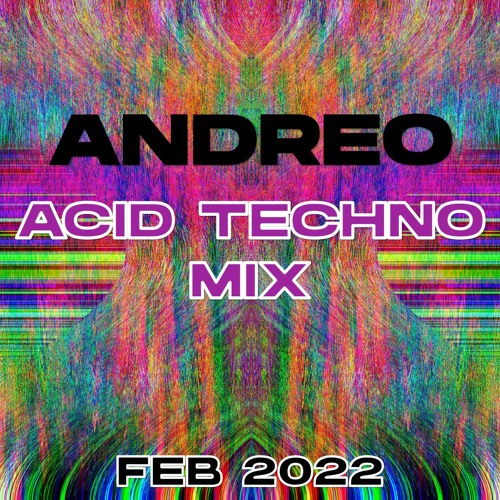Andreo: Acid Techno Mix - Feb 2022