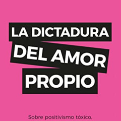 GET EPUB ✉️ La dictadura del amor propio (Spanish Edition) by  Nerea De Ugarte López