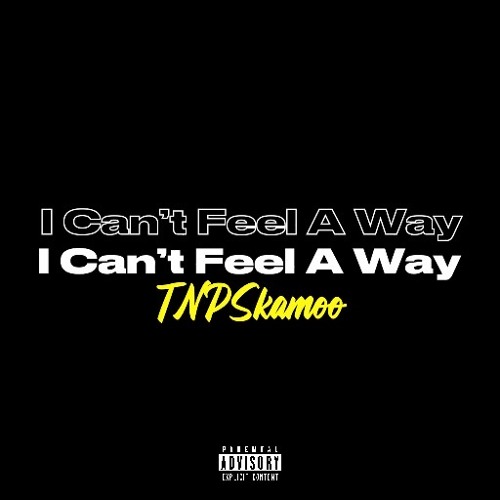 I Can’t Feel A Way